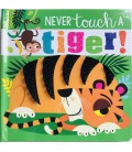 NEVER TOUCH - A TIGER!
