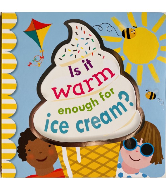 IS IT WARM ENOUGH FOR ICE CREAM?